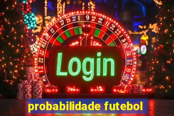 probabilidade futebol